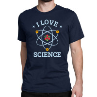 I Love Science Classic T-shirt | Artistshot