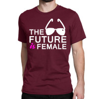 The Future Is Female Classic T-shirt | Artistshot