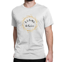 If Im Too Much Go Find Less Circular Tree Classic T-shirt | Artistshot