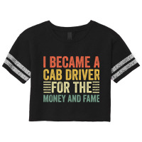 I Became Cab Driver For Money And Fame Taxi Driver Scorecard Crop Tee | Artistshot