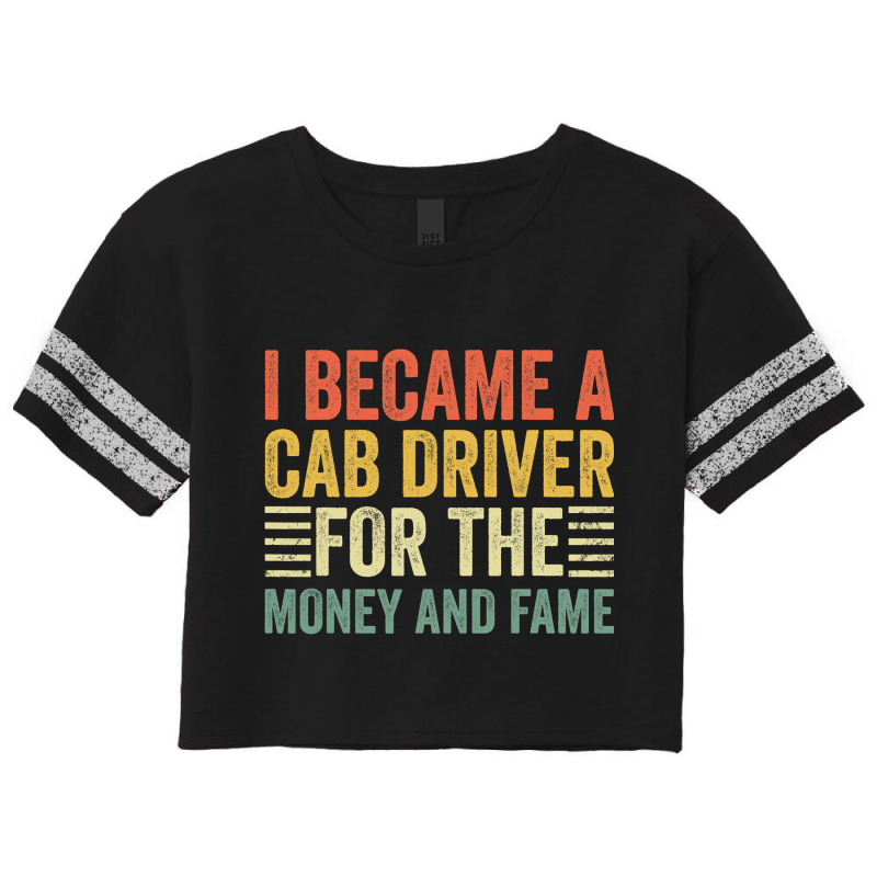 I Became Cab Driver For Money And Fame Taxi Driver Scorecard Crop Tee by LARRYGONZALEZ | Artistshot