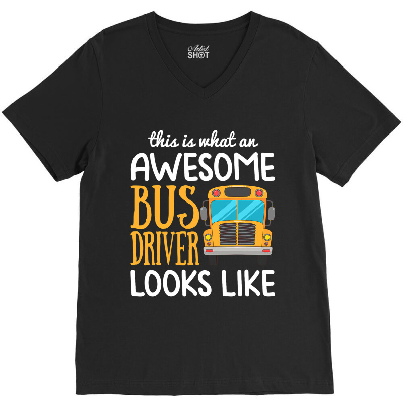 Funny School Bus Driver Gift Awesome Bus Driver V-neck Tee | Artistshot