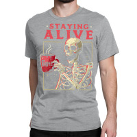 Halloween Staying Alive Coffee Skeleton Stay Spooky Classic T-shirt | Artistshot