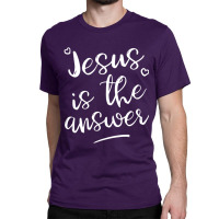 Cute Religious Jesus Is The Answer-seps5 Classic T-shirt | Artistshot