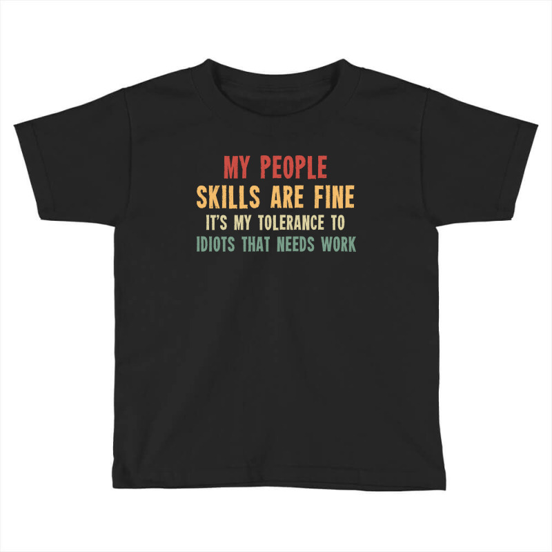 My People Skills Are Fine Toddler T-shirt | Artistshot