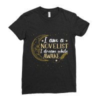 I Am A Novelist I Dream While Awake Funny Writer A Ladies Fitted T-shirt | Artistshot