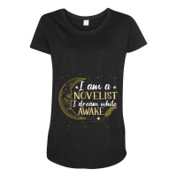 I Am A Novelist I Dream While Awake Funny Writer A Maternity Scoop Neck T-shirt | Artistshot