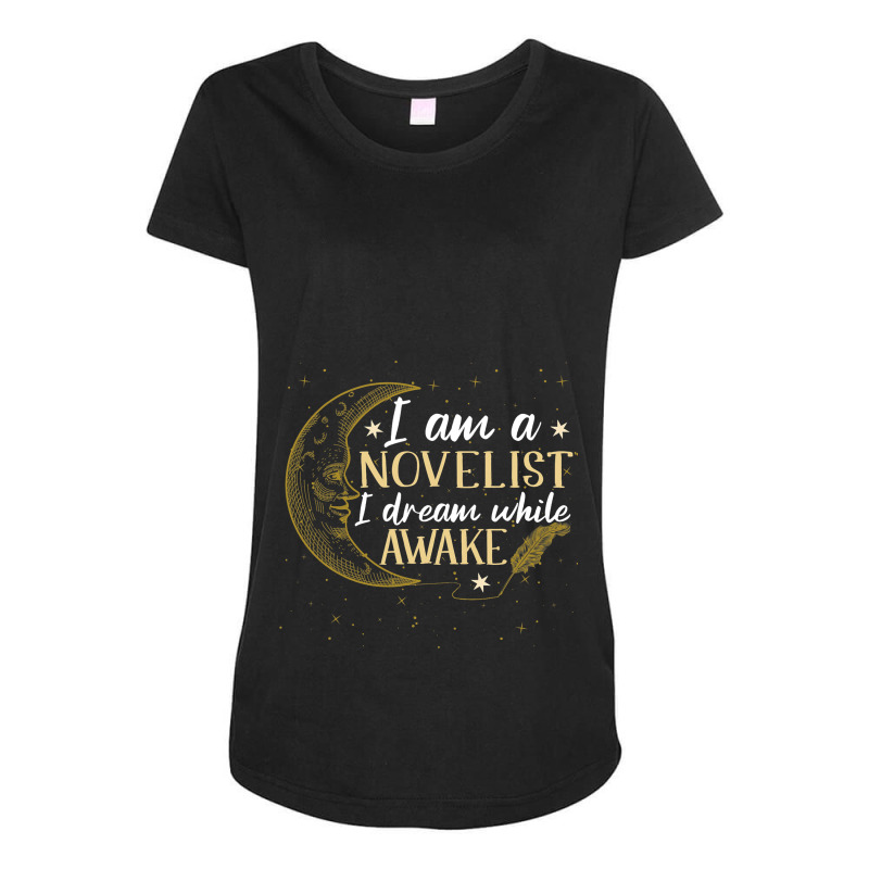 I Am A Novelist I Dream While Awake Funny Writer A Maternity Scoop Neck T-shirt by MasynPaulin | Artistshot