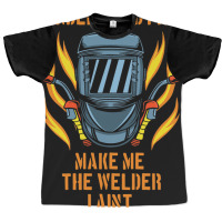 Grinders And Paint Make Me The Welder I Aint Funny Graphic T-shirt | Artistshot