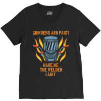 Grinders And Paint Make Me The Welder I Aint Funny V-neck Tee | Artistshot