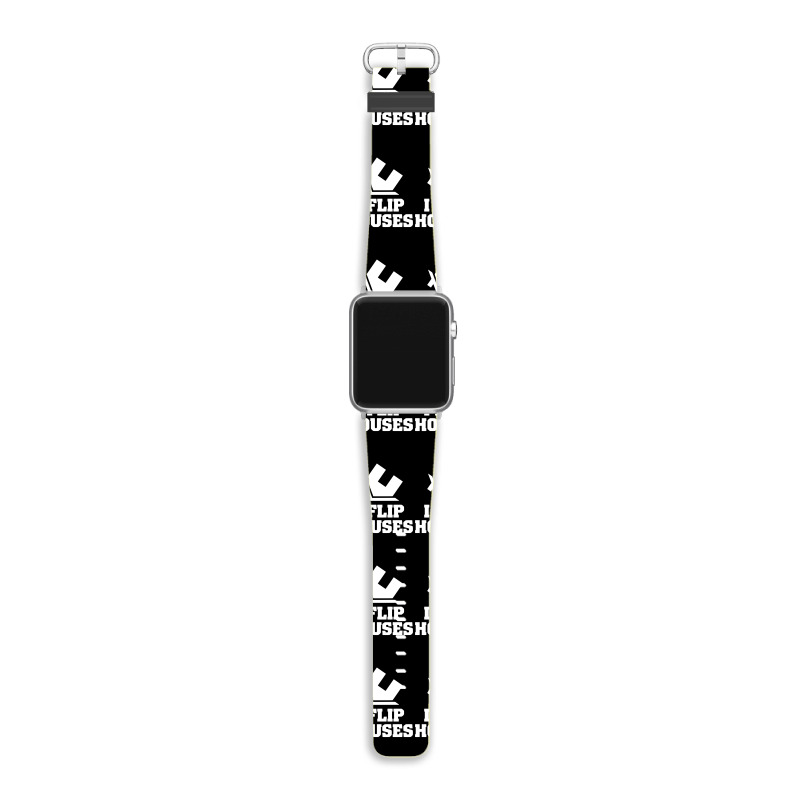 I Flip Houses Apple Watch Band | Artistshot