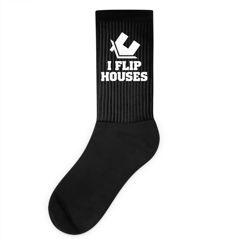 I Flip Houses Socks | Artistshot