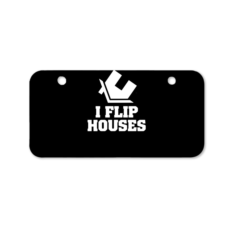 I Flip Houses Bicycle License Plate | Artistshot