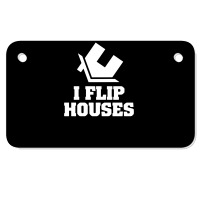 I Flip Houses Motorcycle License Plate | Artistshot