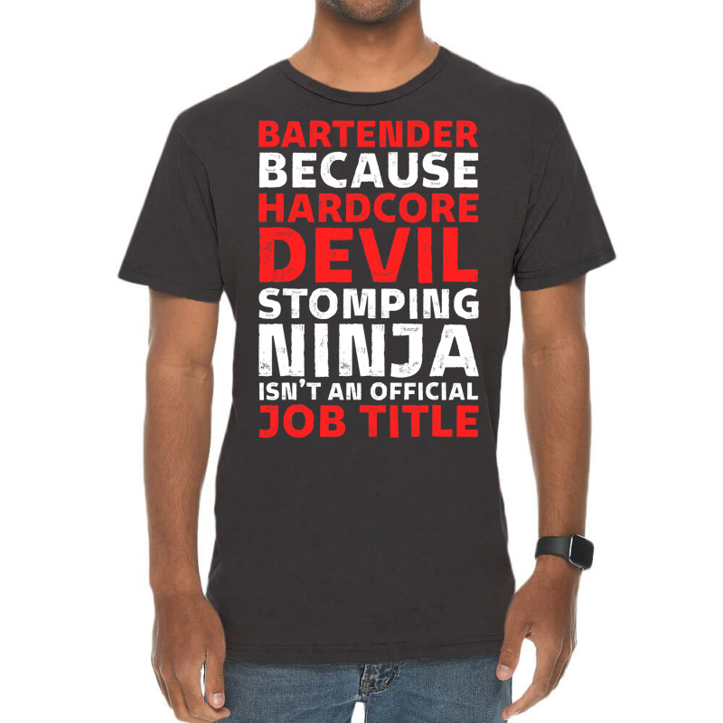 Hilarious Bartender Stomping Ninja An Official Job Vintage T-shirt | Artistshot