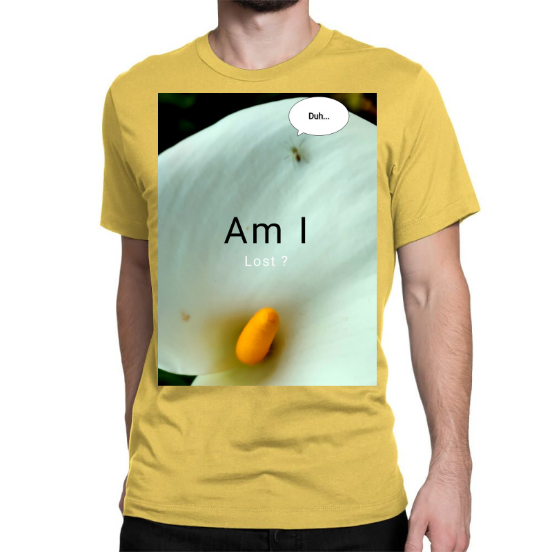 Am I Lost Duh... Poster Copy Copy Copy Copy Copy Copy Copy Copy Copy C Classic T-shirt | Artistshot