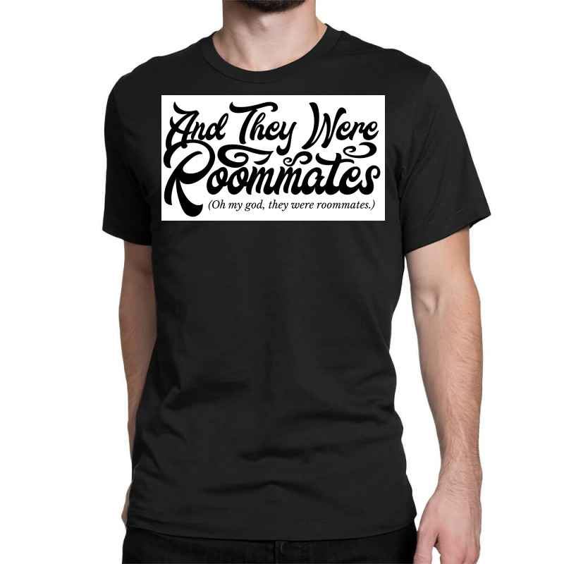 And They Were Roommates Poster Copy Classic T-shirt | Artistshot