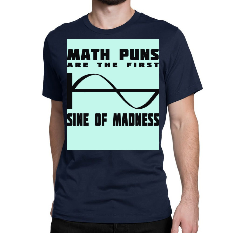 Math Puns Madness Poster Classic T-shirt | Artistshot