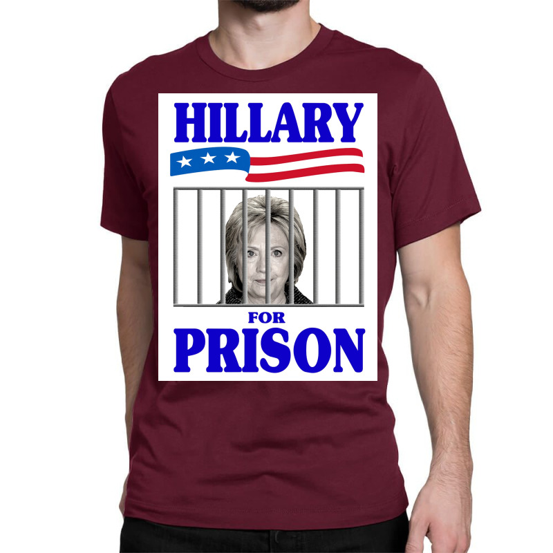 Hillary For Prison Poster Copy Classic T-shirt | Artistshot