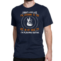 But In My Head Im Playing Guitar Teacher Guitarist Classic T-shirt | Artistshot