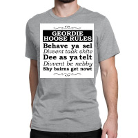 Geordie House Rules Poster Copy Classic T-shirt | Artistshot