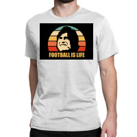 Football Is Life Poster Classic T-shirt | Artistshot