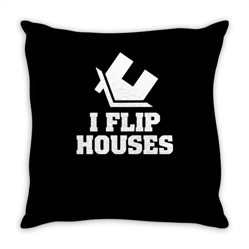 I Flip Houses Throw Pillow | Artistshot