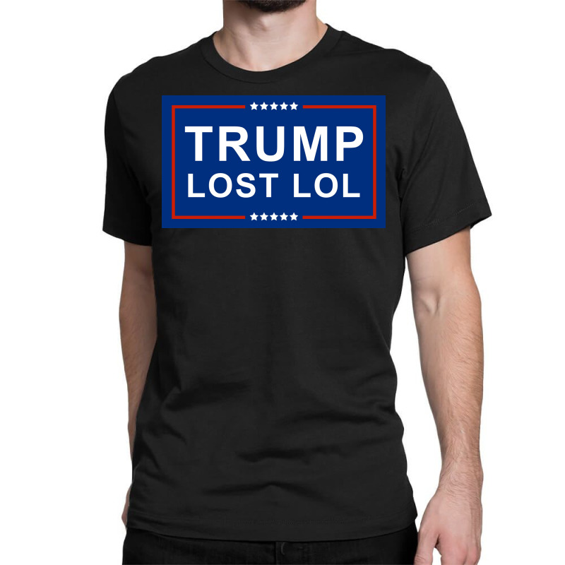 Trump Lost Lol Poster Classic T-shirt | Artistshot