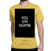 Pizza Is My Valentine Funny Valentines Day Boys Girls Kids Poster Classic T-shirt | Artistshot