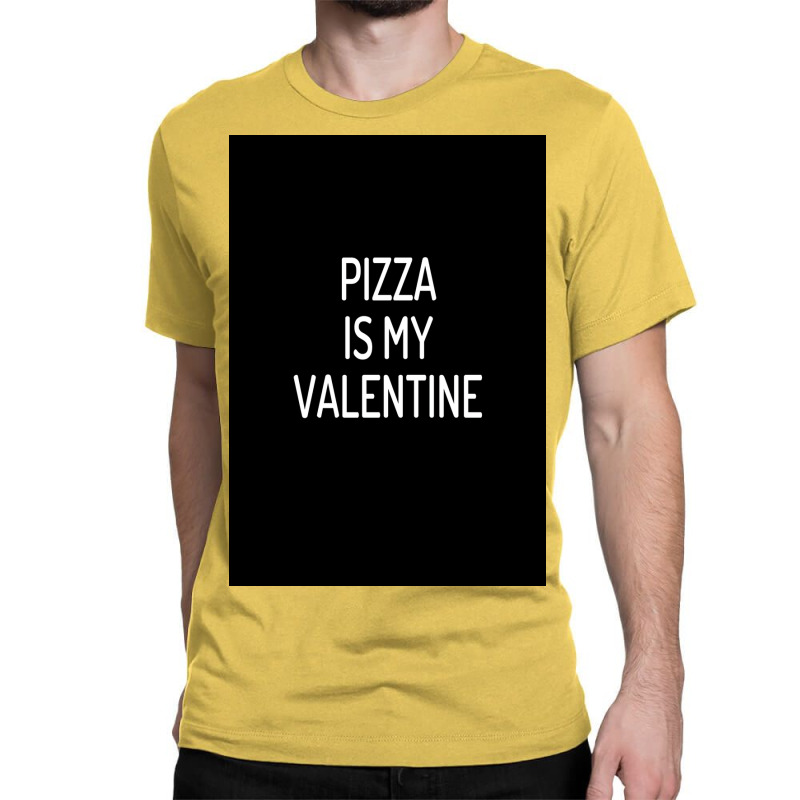 Pizza Is My Valentine Funny Valentines Day Boys Girls Kids Poster Classic T-shirt | Artistshot