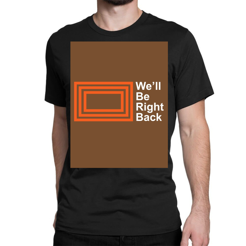 The Eric Andre Show   We&x27;ll Be Right Back Shirt Poster Classic T-shirt by vetrihjricou | Artistshot