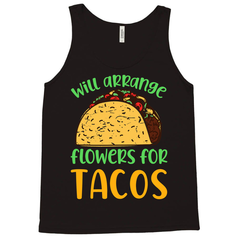 Florist Quote Will Arrange Flowers For Taccos Flor Tank Top | Artistshot