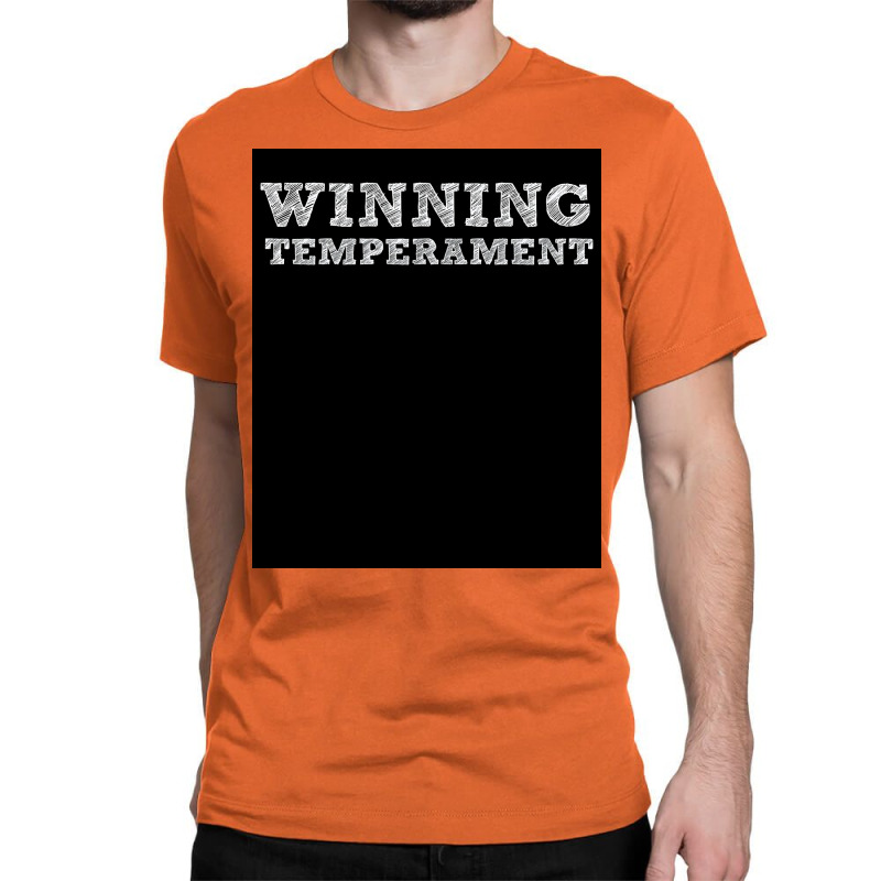 Winning Temperament   Funny Donald Trump Quote Poster Classic T-shirt by omardjioshka5 | Artistshot