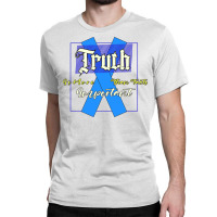 Truth Is More Important Than Facts Classic T-shirt | Artistshot