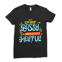 Womens Im Not Bossy Im Aggressively Helpful Funny  Ladies Fitted T-shirt | Artistshot