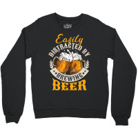 Easily Distracted By Brewing Beer Crewneck Sweatshirt | Artistshot