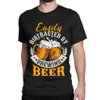 Easily Distracted By Brewing Beer Classic T-shirt | Artistshot