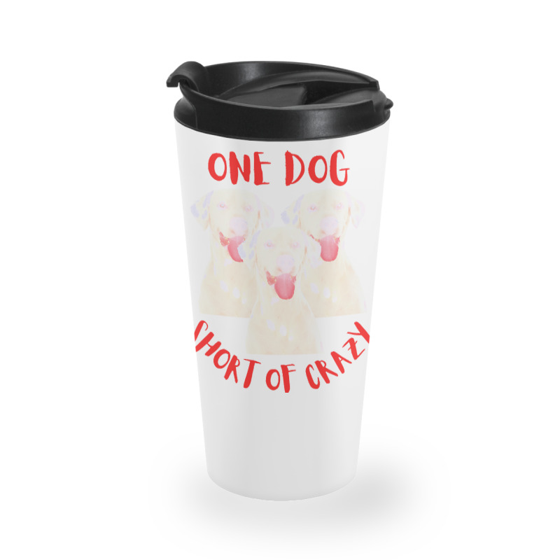 One Dog Short Of Crazy T  Shirtone Dog Short Of Crazy T  Shirt (14) Travel Mug | Artistshot