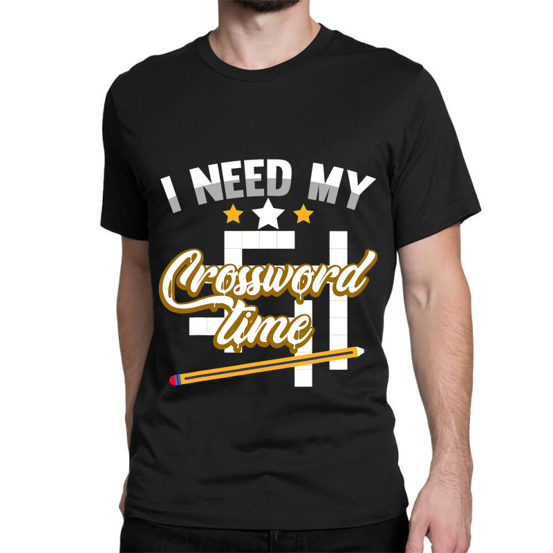 Funny Crosswords Puzzles I Need My Crossword Time  Classic T-shirt by AyderStoner | Artistshot