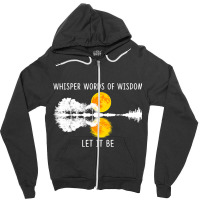 Whisper Words Of Wisdom Letit Be Tshirt Guitar Lak Zipper Hoodie | Artistshot