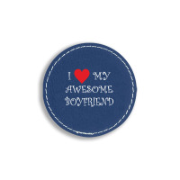 I Love My Boyfriend Round Leatherette Patch | Artistshot