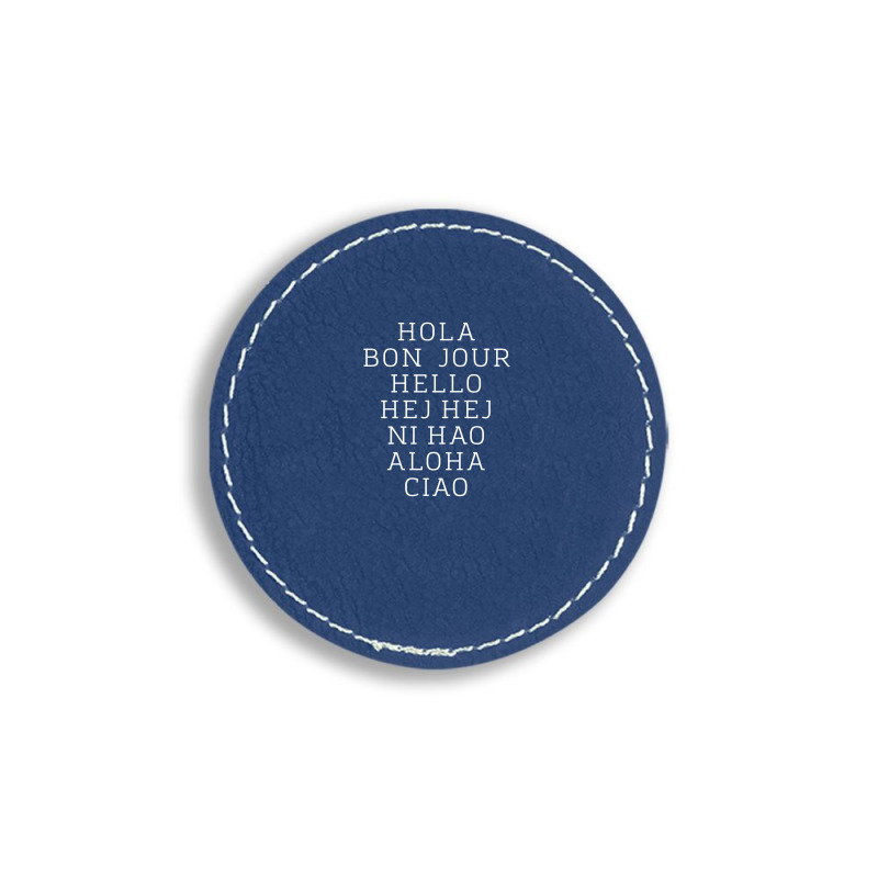 Hello 7 Languages Hola Bonjour Ni Hao Chinese French Italian Round Leatherette Patch | Artistshot