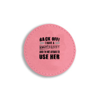 Back Off I Have A Crazy Nanny And I'm Not Afraid To User Her Round Leatherette Patch | Artistshot