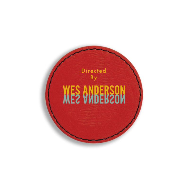 Directed By Wes Anderson Round Leatherette Patch | Artistshot