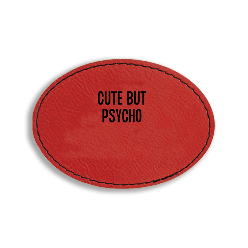 Cute But Psycho Oval Leatherette Patch | Artistshot