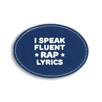 I Speak Fluent Rap Lyrics Oval Leatherette Patch | Artistshot