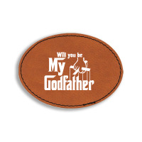 Will You Be My Godfather Oval Leatherette Patch | Artistshot