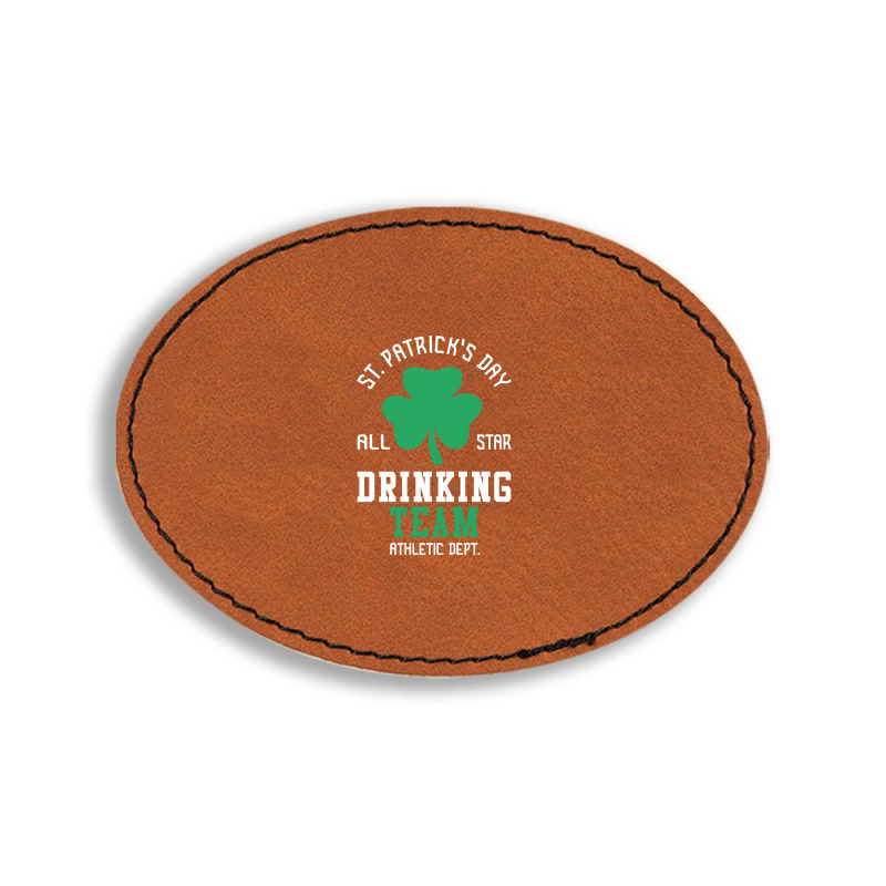 St. Patrick's Day Drinking Team Oval Leatherette Patch | Artistshot