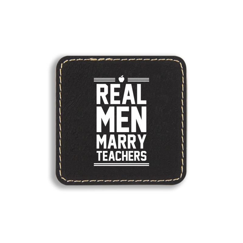 Real Men Marry Teachers Square Leatherette Patch | Artistshot