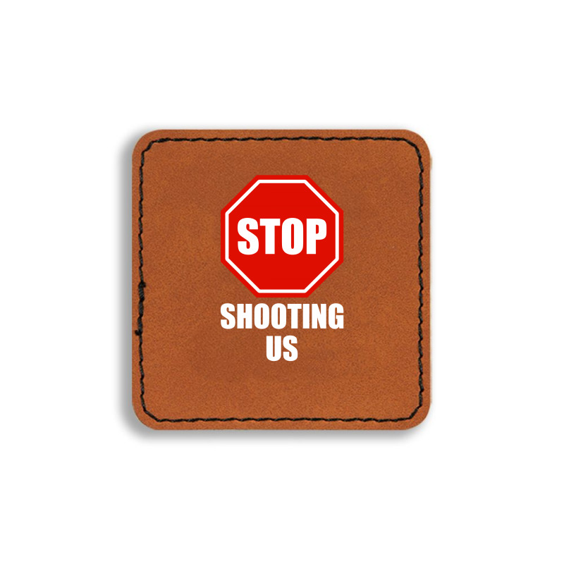 Stop Shooting Us - Black Lives Matter Square Leatherette Patch | Artistshot